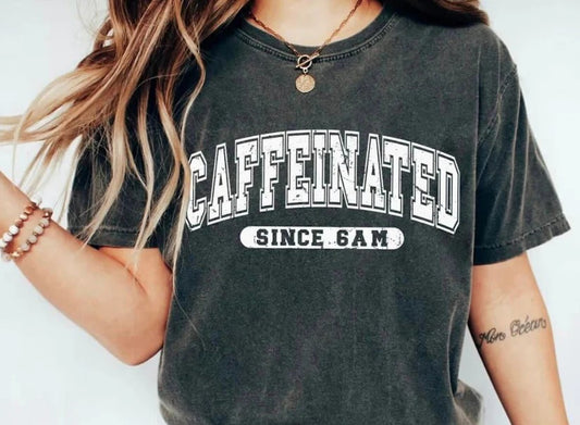 Caffeinated Since 6 a.m.