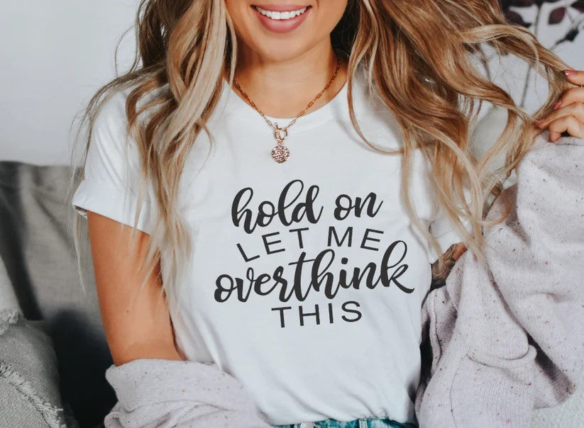 Hold on Let Me Overthink This