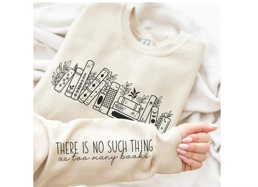There is No Such Thing as Too Many Books Crewneck